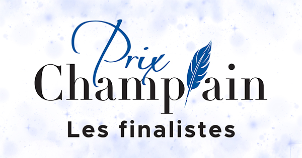 Finalistes du Prix Champlain 2024 - 2025